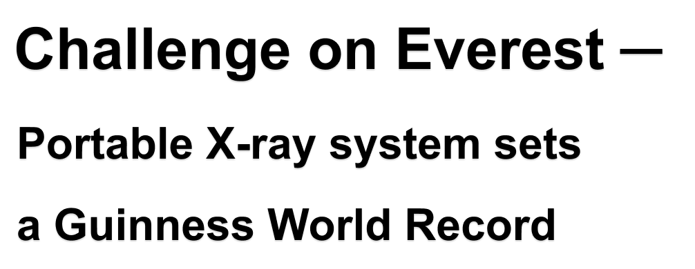 Challenge to Everest - Portable X-ray system sets a Guinness World Record